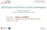 QCD, Jets and Monte Carlo techniquesbenasque.org/2018tae/talks_contr/104_lectures-1-and-2.pdf · 2018. 9. 11. · QCD, Jets and Monte Carlo techniques Matteo Cacciari LPTHE Paris