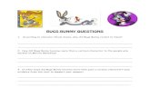 Bugs bunny ?s - arrsd.org · BUGS BUNNY QUESTIONS 1. According to animator Chuck Jones, why did Bugs Bunny rocket to fame? _____ _____ 2. How did Bugs Bunny become more than a cartoon
