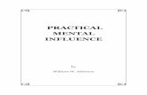 Atkinson - Practical Mental Influence · 2016. 2. 27. · 3 WILLIAM W. ATKINSON PRACTICAL MENTAL INFLUENCE Chapter 1 THE LAW OF VIBRATION Students of history ﬁnd a continuous chain