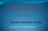Lecture 2: Network Connectivity Devices · 2018. 11. 22. · Lecture 2: Network Connectivity Devices ... electrical, and electronic connections to the network media. A NIC is either