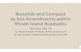 Biosolids'and'Compost'' as'Soil'Amendments'within'' Rhode ......2015/10/12  · Biosolids'and'Compost'' as'Soil'Amendments'within'' Rhode'Island'Roadsides Edwin&Fava,&SAFS,&URI& Dr.&Rebecca&Brown,&Professor&of&Plant&Science,&URI&