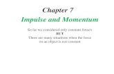 Chapter 7 Impulse and Momentum 131/Lectures/131-07.pdf7.2 The Principle of Conservation of Linear Momentum 1. Decide which objects are included in the system. 2. Relative to the system,