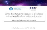 White dwarf plus main sequence binaries as astrophysical ...A. Rebassa-Mansergas – 4MOST LoI Scope of the survey: white dwarf binaries ~75% of WD+MS binaries have large separations