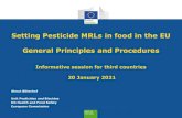 Setting Pesticide MRLs in food in the EU General Principles ......Setting Pesticide MRLs in food in the EU General Principles and Procedures Informative session for third countries