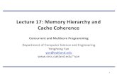 Lecture 17: Memory Hierarchy and Cache Coherence · 2018. 2. 12. · Lecture 17: Memory Hierarchy and Cache Coherence ... Web servers) Local disks hold ﬁles retrieved from disks