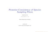 Posterior Consistency of Species Sampling Priors · Posterior Consistency of Species Sampling Priors Jaeyong Lee leejyc@gmail.com Seoul National University jointly with Gunho Jang