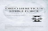 Bell of Lost Souls Presents: ORDO HERETICUS STRIKE FORCE An … · 2011. 3. 15. · Welcome to the Ordo Hereticus Strike Force mini-dex! This is a loving update to an orginal army
