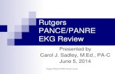 EKG REVIEW for PA Review Course - @myCME · 2015. 12. 4. · EKG REVIEW for Rutgers PANCE/PANRE EKG Review Presented by Carol J. Sadley, M.Ed., PA-C June 5, 2014 Rutgers PANCE/PANRE