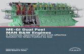 ME-GI Dual Fuel MAN B&W Engines...ME-GI Dual Fuel MAN B&W Engines Abstract Since 2012, MAN Diesel & Turbo has received significant orders for the gas-fuelled ME-GI engine. The first