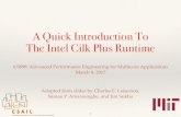 A Quick Introduction To The Intel Cilk Plus Runtime · 2017. 3. 31. · Simple Cilk Example: Fib 1. The compiler takes program and generates assembly with calls to the Cilk Plus runtime