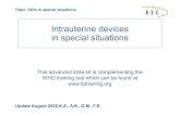 Intrauterine devices in special situations · 2020. 9. 23. · Topic: IUDs in special situations Intrauterine devices in special situations This advanced slide kit is complementing