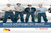 Bosch eXchange for diesel Guaranteed, without compromise...Technical hotline Knowledge database Service Training Workshop concepts Your address for genuine Bosch quality: Bosch: Bringing