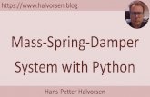 Mass-Spring-Damper System with Python · 2020. 11. 18. · Mass-Spring-Damper System Given a so-called "Mass-Spring-Damper" system!"−$&̇"−’&"=)&̈(") The system can be described