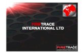FIRETRACE INTERNATIONAL LTD · 2014. 8. 5. · FIRETRACE Systems are the ONLY . Tube detection and suppression systems to be both UL and FM Approved. FIRETRACE also holds over 30