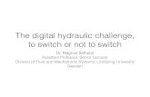 The digital hydraulic challenge, to switch or not to switchcisb.org.br/wiefp2014/presentations/Session 4_Magnus... · 2014. 9. 9. · The digital hydraulic technology is originally