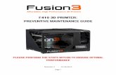 F410 3D PRINTER - Fusion3 · 2019. 5. 18. · Page 3 1. Introduction Regular maintenance will ensure great performance and a long life for your Fusion3 3D printer. This guide provides