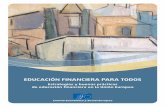 EDUCACIÓN FINANCIERA PARA TODOS · 2013. 8. 30. · Una educación financiera plenamente accesible beneficia al conjunto de la sociedad, reduciendo los riesgos de exclusión financiera