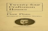 Twenty-four Craftsman houses, with floor plans. · 2010. 8. 5. · Twenty-four Craftsman Houses With FloorPlans DesignedbyGustavStickley, GUSTAVSTICKLEY EditorofTheCraftsman,originatorof