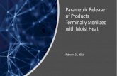 Parametric Release of Products Terminally Sterilized with ......demonstrated control of the sterilization process enables a firm to use defined critical process controls, in lieu of