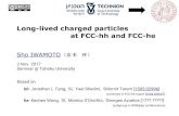 Long-lived charged particles at FCC-hh and FCC-he20171102-Tohoku... · 2017. 11. 27. · Pure-Wino dark matter Pure-Higgsino dark matter long-lived because of small δm Other MSSM