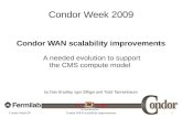 Condor WAN scalability improvements...GCB now scales over 5k glideins Igor is happy. Condor Week 09 Condor WAN scalability improvements 6 Glidein scalability at CMS Winter 2008 CMS