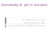 Osmolarity & pH in Solution · In chemistry pH is a measure of the acidity or basicity ... Drug know to have extreme pH pH Acyclovia 10.5 - 11.6 Cefotaxine 5.0 – 7.5 Ceftriaxone
