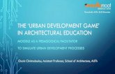 The ‘Urban Development Game’ in Architectural Education...•Moodle acts as a highly valuable and flexible facilitator to enhance new interactive pedagogies •BUT •gamification