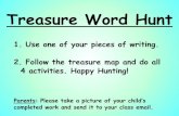 Treasure Word Hunt - KINDERGARTEN · 2. Follow the treasure map and do all 4 activities. Happy Hunting! Treasure Word Hunt Parents: Please take a picture of your child’s completed