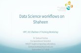 Shaheen Data Science workflows on September 11 2019 Dr … · 2019. 9. 11. · Data Science workflows on Shaheen HPC 101 Shaheen II Training Workshop Dr Samuel Kortas Computational