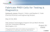 Fabricate PHEV Cells for Testing & DiagnosticsFabricate PHEV Cells for Testing & Diagnostics Andrew N. Jansen, Bryant J. Polzin, and Stephen E. Trask ... material performance data