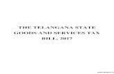 THE TELANGANA STATE GOODS AND SERVICES TAX BILL, 2017€¦ · THE TELANGANA GOODS AND SERVICES TAX BILL, 2017 A BILL to make a provision for levy and collection of tax on intra-State