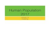 Human Population 2017 · 2017. 3. 6. · Our foundational model • Population grows or shrinks exponentially depending on death rate, birth rate. • Birth rate and death rate have