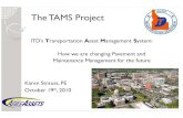 The TAMS Project - Pavement & Bridge Preservation - TSP2...The TAMS Project ITD’sansportation Tr Asset Management System: How we are changing Pavement and Maintenance Management