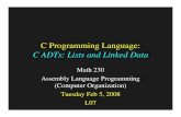 C Programming Language: C ADTs: Lists and Linked Datadept.swccd.edu/bsmith/m230/lectures/07linkedLists.pdf · 2008. 2. 20. · Linked-List linked-list of grades: 88 91 71 86 88 91