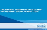 THE REFERRAL PROGRAM WITH SALLIE MAE AND THE …krd-fcu.org/index_htm_files/Smart Option Referral Program Overview .pdf• Sallie Mae is the #1 saving, planning and paying for education