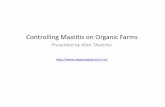 Copntrolling Mastitis on Organic Farms2.ppt · 2017. 6. 9. · milk to fight infection. • Chronic high SCC cows – usually invasive bacteria Milk from healthy udders has a count