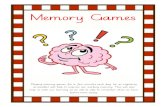 Memory Games · 2021. 3. 5. · Memory Games Playing memory games for a few minutes each day (or as regularly as possible) will help to improve our working memory. This will also