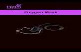 Oxygen Mask - SMD Medical · • Attach the oxygen supply tubing to the oxygen source and set the oxygen to the prescribed flow. • Check for oxygen flow throughout the device. •