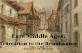 Late Middle AgesLate Middle Ages: Transition to the Renaissance Karen H. Reeves Edmund Burke Academy Medieval Themes Feudalism/Manorialism Hundred Years War Black Death Power of …