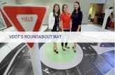 VDOT’S ROUNDABOUT MAT - Transportation.org...VDOT’s communications team created the mat as a way to take the roundabout to local residents before it was constructed. This would