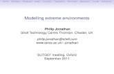 Modelling extreme environmentsjonathan/Jonathan_2011_Oxford.pdfModelling x2 gives different estimates c.f. modelling x. Threshold estimation. Parameter estimation. Measurement issues: