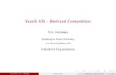 EconS 425 - Bertrand Competition · 10/17/2017  · Bertrand actually makes a very restrictive assumption in his model that Cournot does not. Bertrand assumed that whoever has the