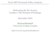 Reforming the Tax System Lecture I: The Taxation of ...uctp39a/Blundell Econ 3007... · • The ‘effective marginal tax rate’ is the proportion of an £1 of extra earnings retained
