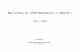 RETENTION OF UNDERGRADUATE STUDENTS FALL 2013 · 2019. 7. 12. · 3) Effective Fall 2012, students are removed from calculations of graduation and retention rates if they passed away