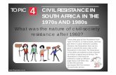 TOPIC CIVIL RESISTANCE IN SOUTH AFRICA IN THE ...moorehouse.co.za/assets/files/Grade-12-History-Topic-4...SOUTH AFRICA IN THE 1970s AND 1980s What was the nature of civil-society resistance