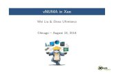 vNUMA in Xen · 2017. 12. 14. · I HVM vNUMA patches posted by Andre Przywara circa 2010 I Elena U mtseva has been working on upstreamable PV vNUMA since 2013 Chicago { August 18,