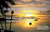 Sustainable Development for Tourism...Sustainable Development for Tourism Risk Management for the World’s Largest Industry Dr. Edward W.(Ted) Manning, Tourisk Inc., Guilin October