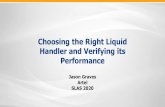 Choosing the Right Liquid Handler and Verifying its ......Calculated Volume (µL) 49.81 47.04 51.25 52.72 50.16 51.56 50.12 51.09 Inaccuracy -0.37% -5.92% 2.50% 5.44% 0.32% 3.12% 0.23%