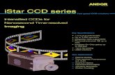iStar CCD series - Andor · 2017. 11. 8. · Intensified CCDs for Time Resolved Imaging. Intelligent gating modes. The iStar’s Integrate-On-Chip (IOC) mode enables accumulation