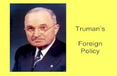 Truman’s Foreign Policy · 2013. 9. 5. · United States and the Soviet Union WWII: So Happy Together . United Nations ... United States of America vs. Union of Soviet Socialist
